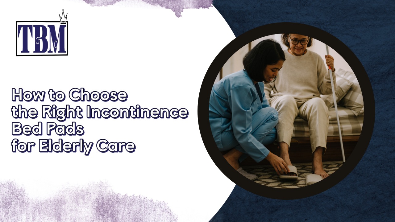 You are currently viewing How to Choose the Right Incontinence Bed Pads for Elderly Care