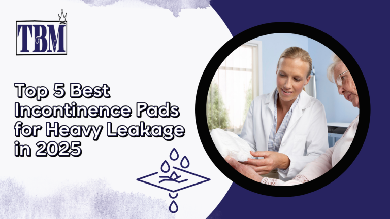 Read more about the article Top 5 Best Incontinence Pads for Heavy Leakage in 2025