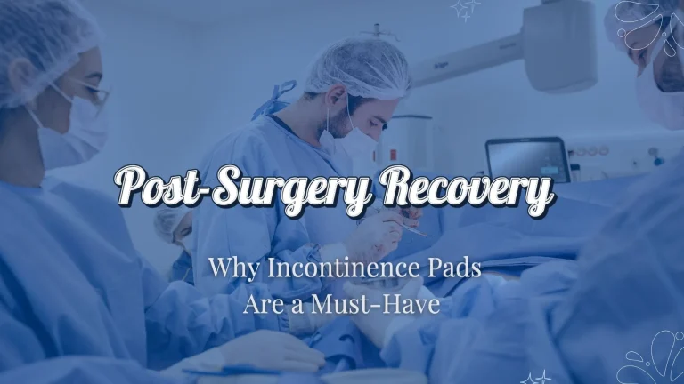 Read more about the article Post-Surgery Recovery Pads: Why Incontinence Pads Are a Must-Have