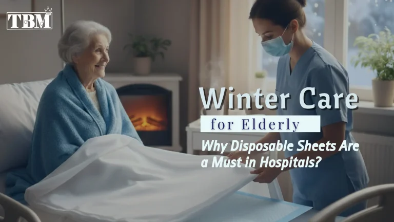 Read more about the article Comfort & Hygiene: Why TBM Disposable Sheets Are Essential for Care Homes