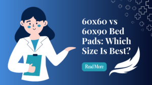 60x60 vs 60x90 Bed Pads